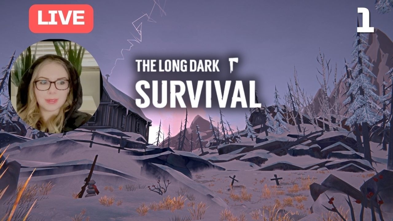 ❤️LIVE‼️ The Long Dark SURIVIAL | Part 1