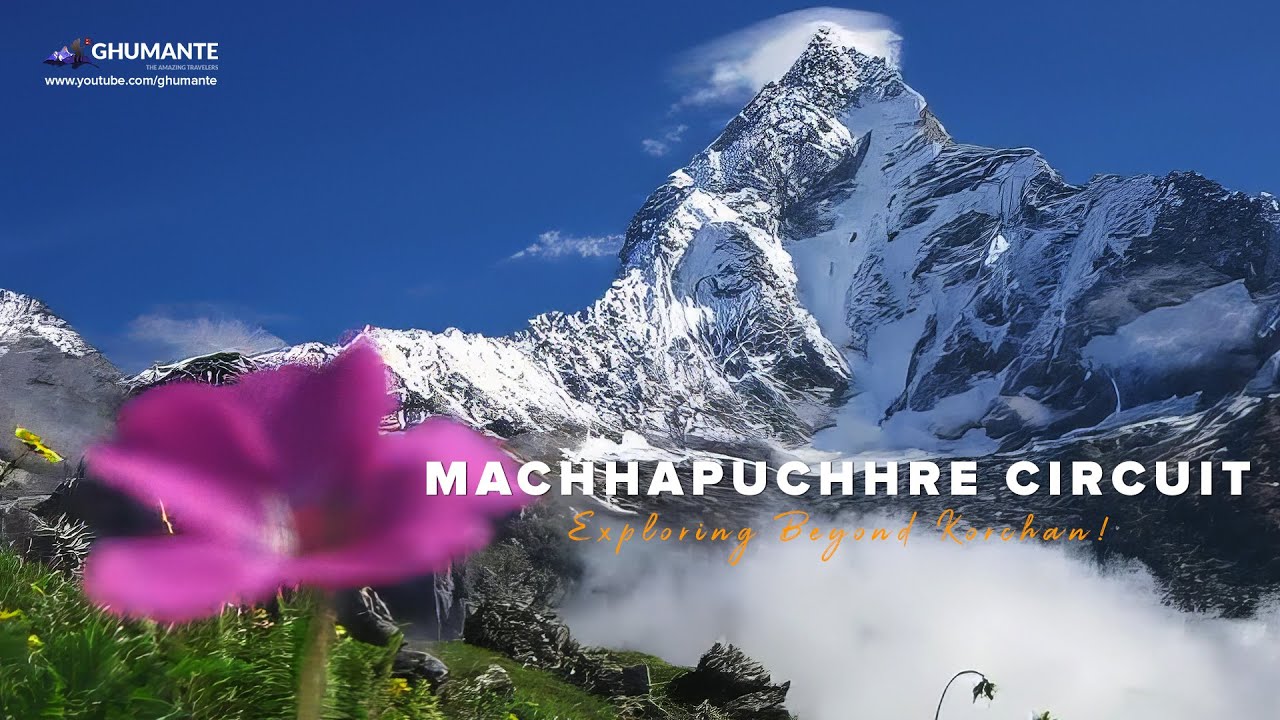 Getting Super CLOSE to Machhapuchhre - Exploring Beyond Korchan, 