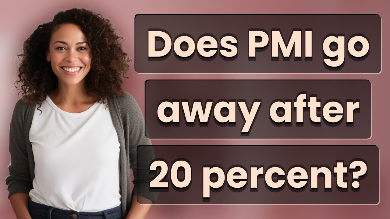 Does PMI go away after 20 percent?