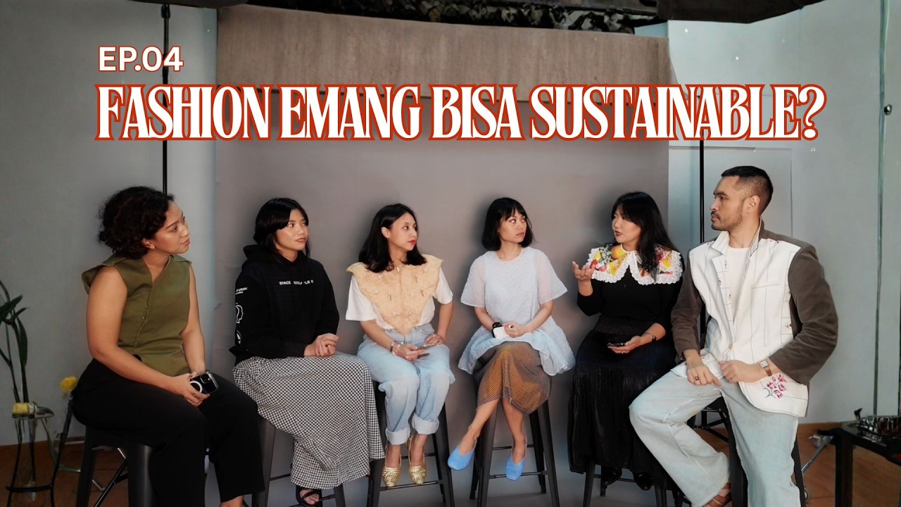 EPISODE 4 : FASHION EMANG BISA SUSTAINABLE?
