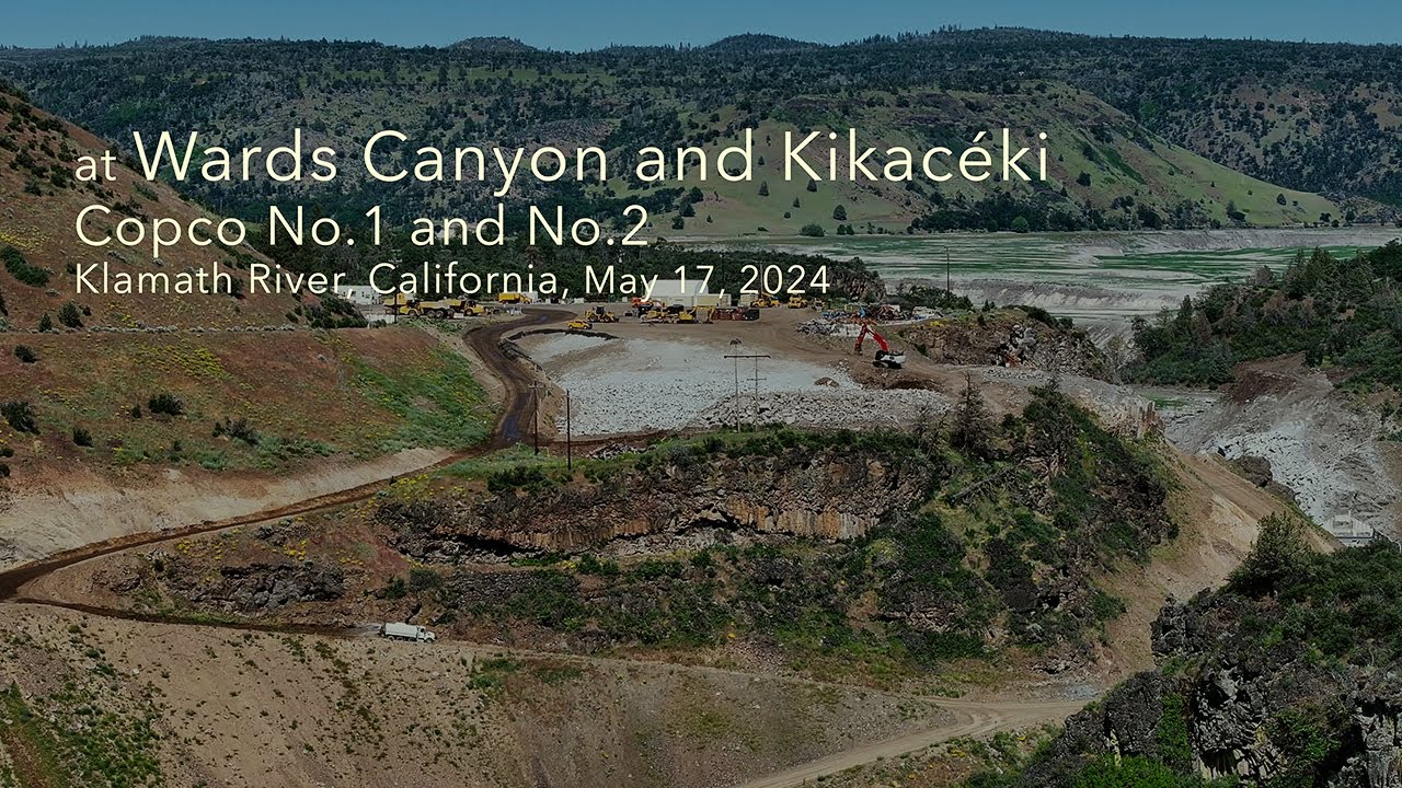at Wards Canyon and Kikacéki, Copco No. 1 and Copco No. 2, May 17, 2024