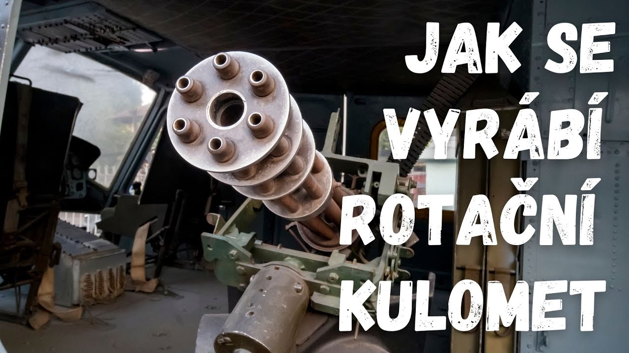 Jak se vyr&aacute;b&iacute; rotačn&iacute; kulomet