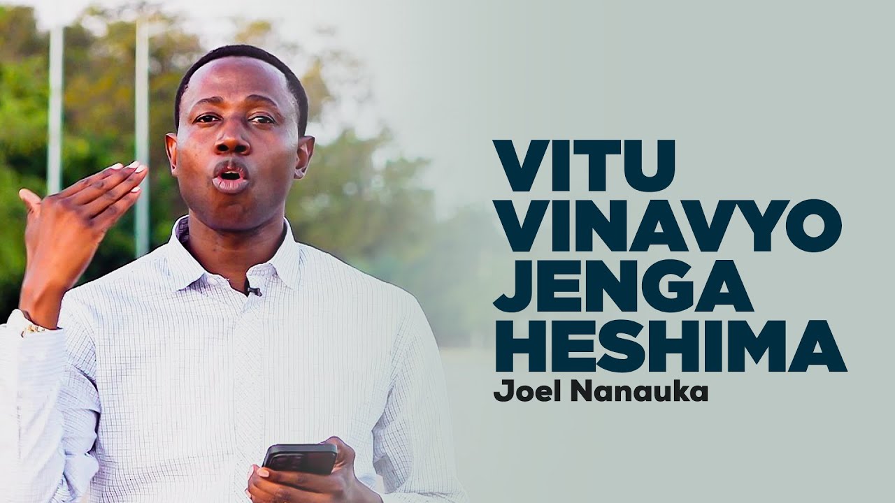 VITU VINAVYOJENGA HESHIMA - JOEL NANAUKA