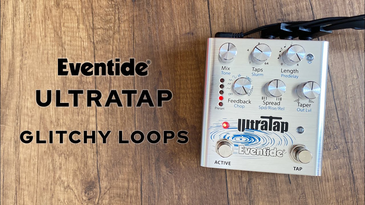Creating Glitchy Loops with Eventide UltraTap Pedal