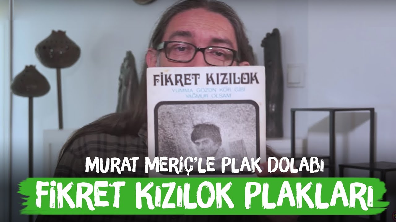Fikret Kızılok Plakları - Murat Meriç'le Plak Dolabı