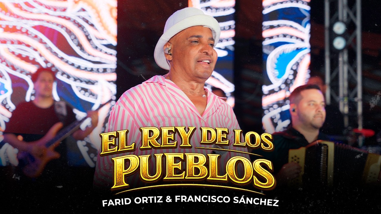 El Rey De Los Pueblos - Farid Ortiz, Francisco Sánchez (Live)