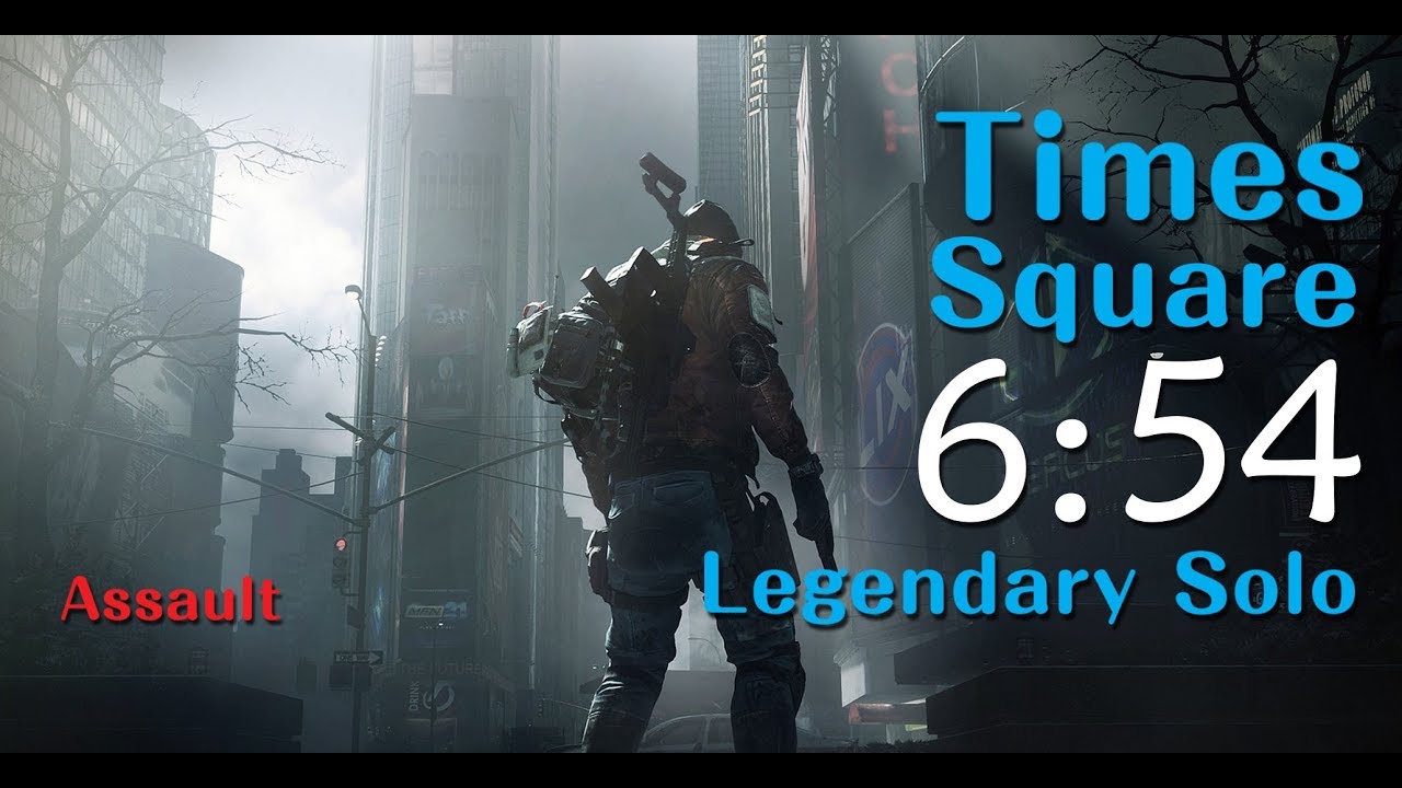 The Division - Legendary Times Square Solo 06:54 [PC#1.8.2 Assault]