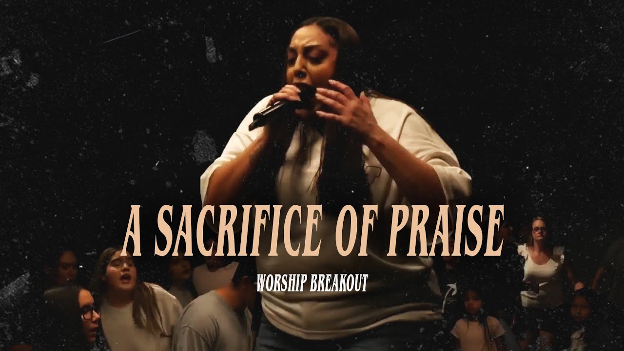 It's A Sacrifice Of Praise | Worship Breakout | July 7, 2024
