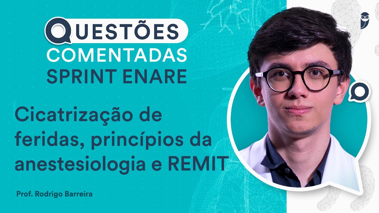 Questões Comentadas de Cicatrização de feridas, anestesiologia e REMIT - Cirurgia - Sprint ENARE