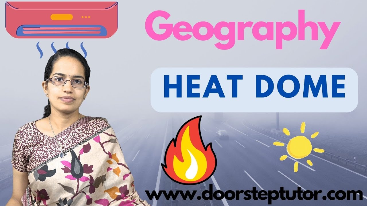 Heat Dome - Do you Know the Reason for Excessive Heat in USA & Canada after 10,000 years? Geography