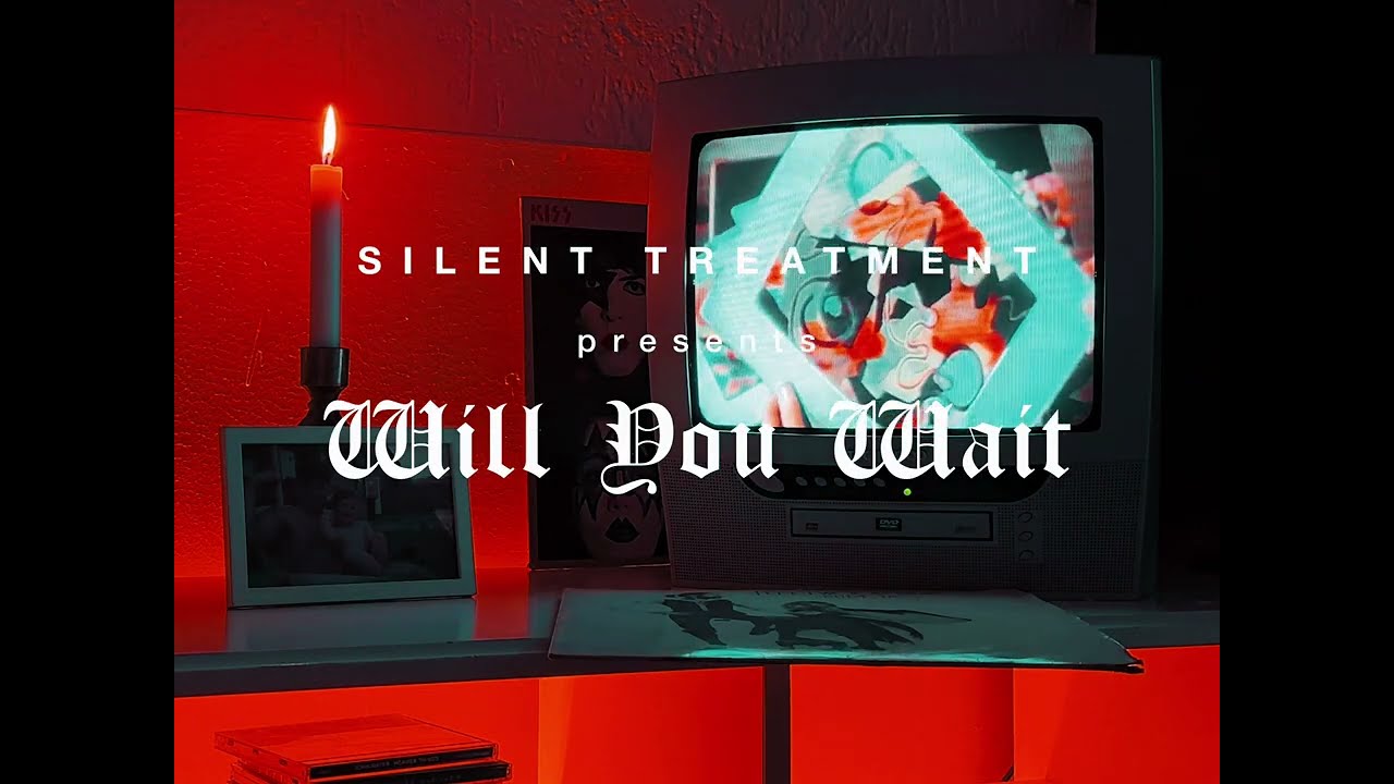 Silent Treatment - Will You Wait