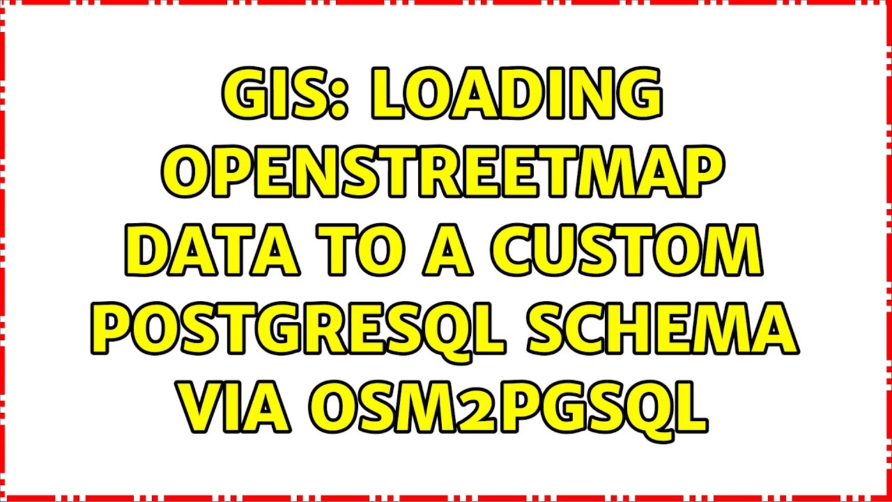 GIS: Loading OpenStreetMap data to a custom PostgreSQL schema via osm2pgsql (3 Solutions!!)