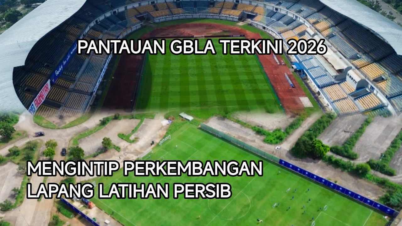 PANTAUAN GBLA TERKINI 2026 || MENGINTIP PERKEMBANGAN LAPANG LATIHAN PERSIB 