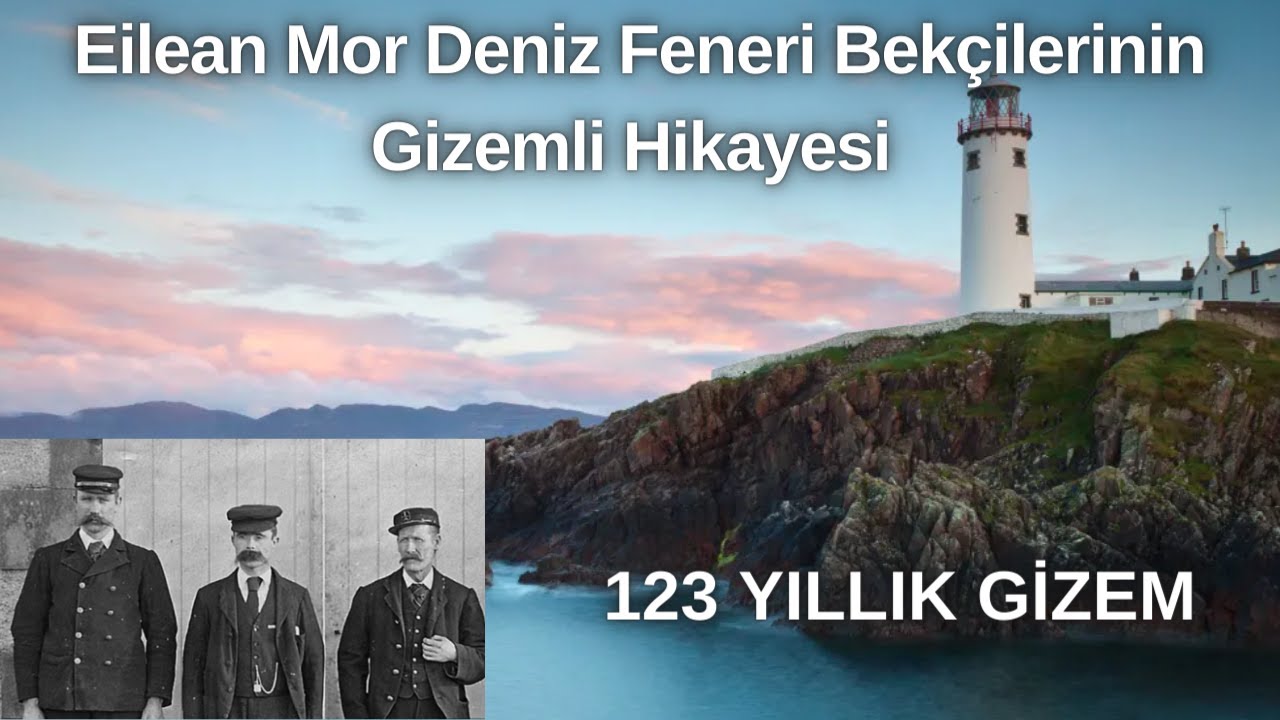 Deniz Feneri Bekçilerinin Gizemli Hikayesi | 123 Yıllık Gizem
