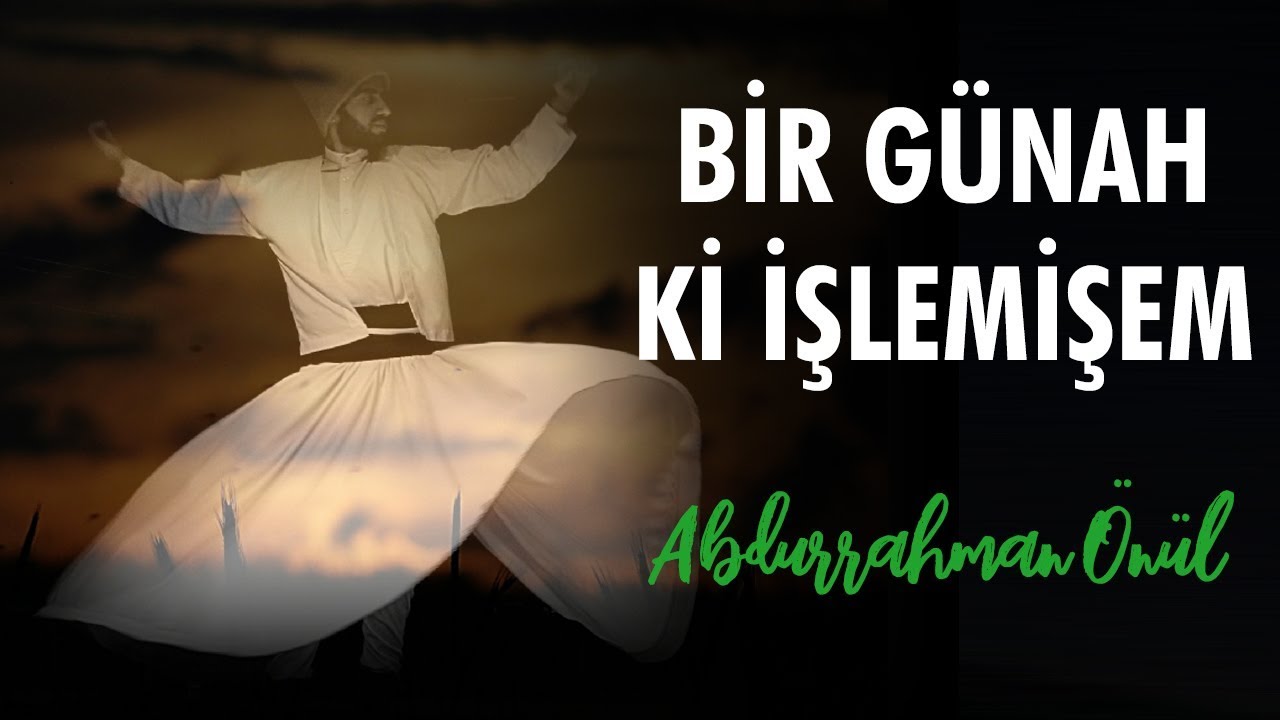 Bir Günah Ki İşlemişem - Abdurrahman Önül | İlahiler