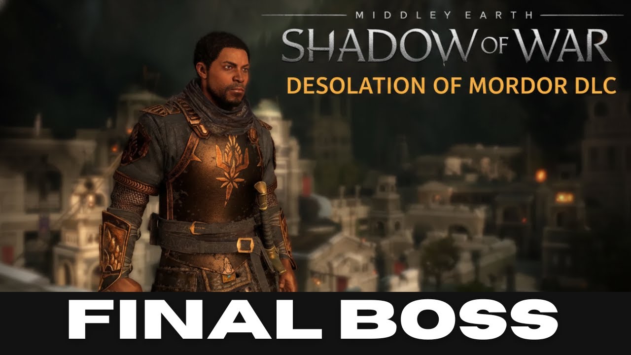 Shadow of War - Desolation of Mordor (DLC) Final Boss