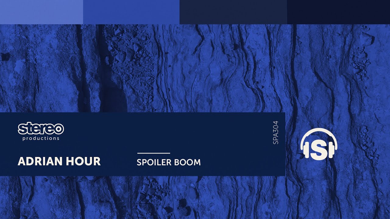 Adrian Hour - Spoiler Boom - Stereo Productions