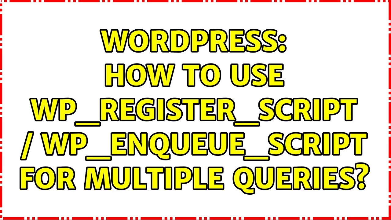 Wordpress: How to use wp_register_script / wp_enqueue_script for multiple queries?