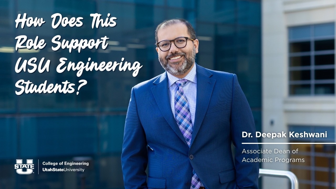 Interview with the new Associate Dean of Academic Programs at USU Engineering | Dr. Deepak Keshwani