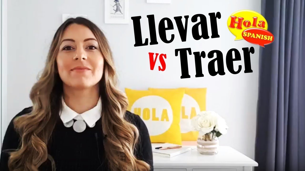 Llevar vs Traer - to carry or to bring? | HOLA SPANISH