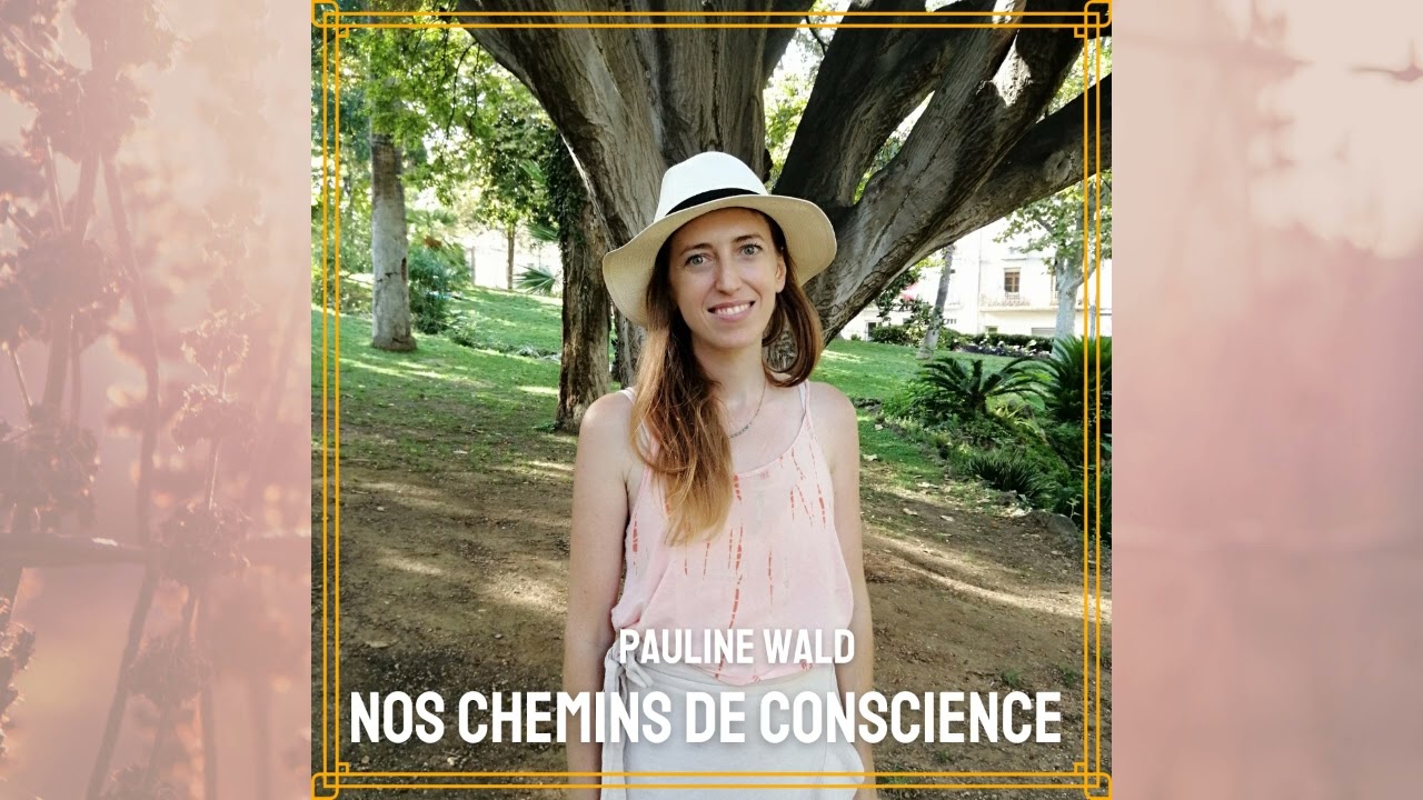 Nos chemins de conscience - Pauline Wald