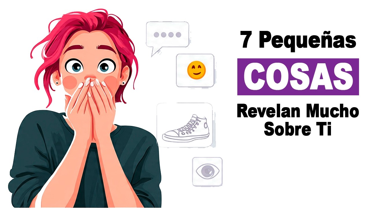 7 Pequeñas Cosas Que Revelan Mucho Sobre Ti y NUNCA imaginaste