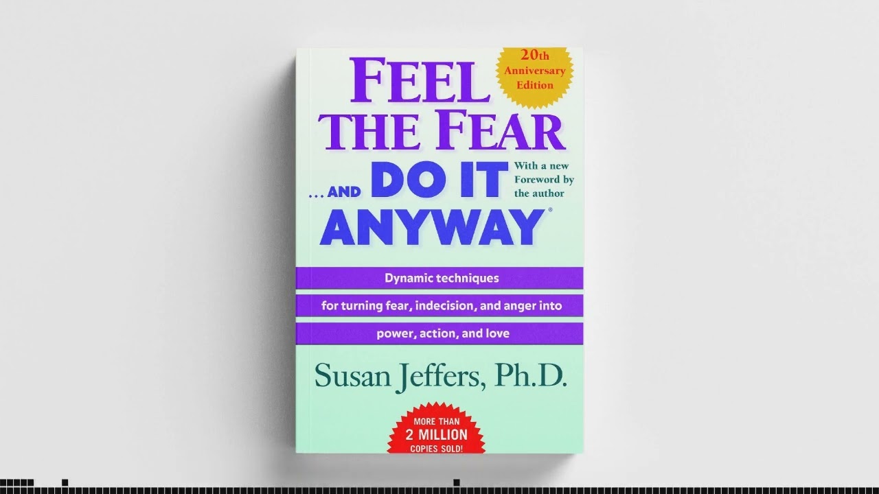 Feel The Fear And Do It Anyway by Susan Jeffers