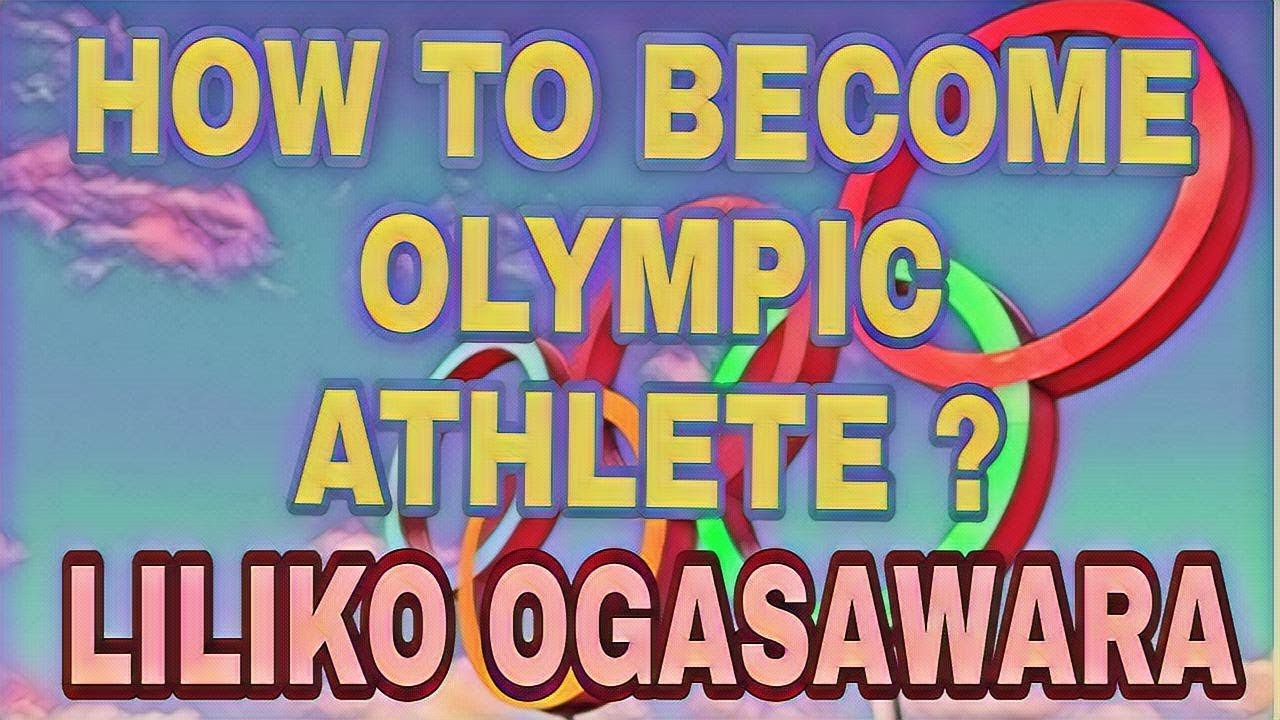 HOW TO BECOME OLYMPIC ATHLETE ? interview LILIKO OGASAWARA (olympic 7th and world silver)