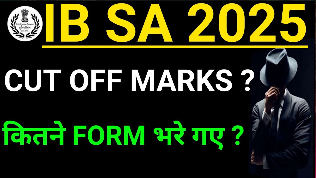 कितने FORM भरे गए इस बार? IB SECURITY ASSISTANT CUT OFF MARKS? IB SECURITY ASSISTANT 2025 | IB CBT 