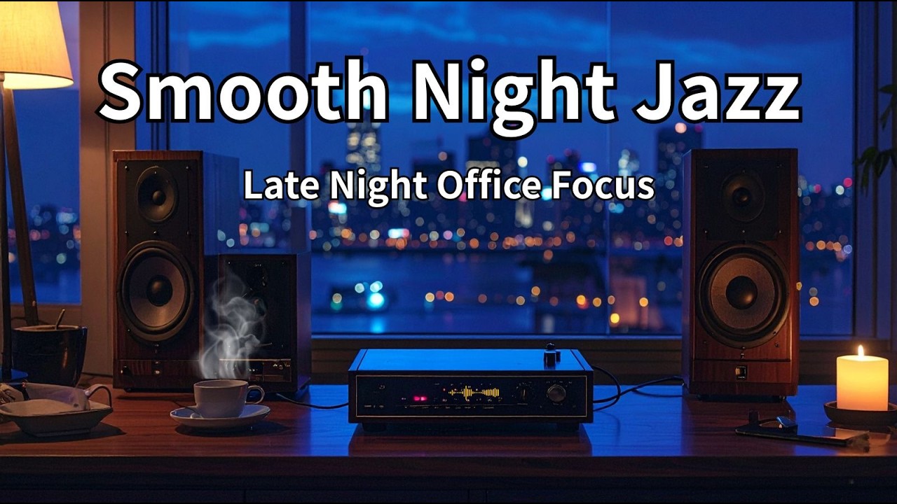 Smooth Night Jazz – Late Night Office Focus