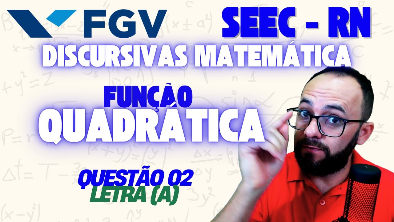 FGV - SEEC RN 2024 - DISCURSIVA 2 (A) [ FUN&Ccedil;&Atilde;O QUADR&Aacute;TICA ]