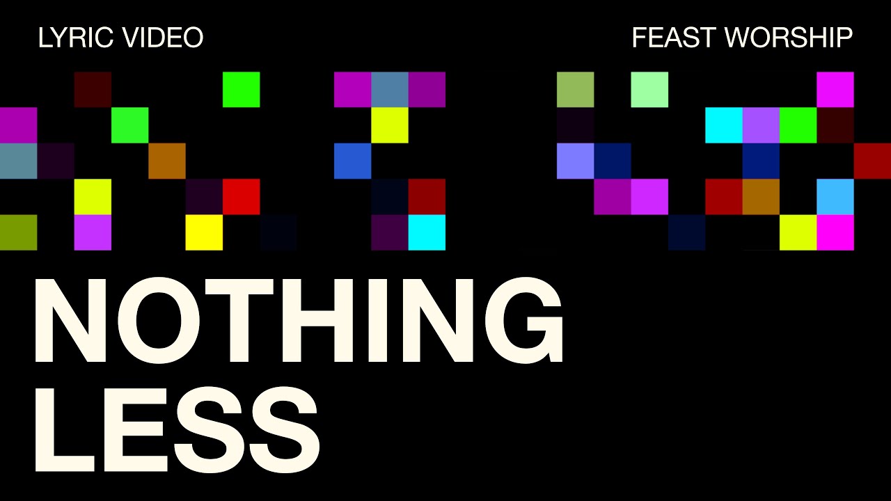Nothing Less - Feast Worship (Official Lyric Video)