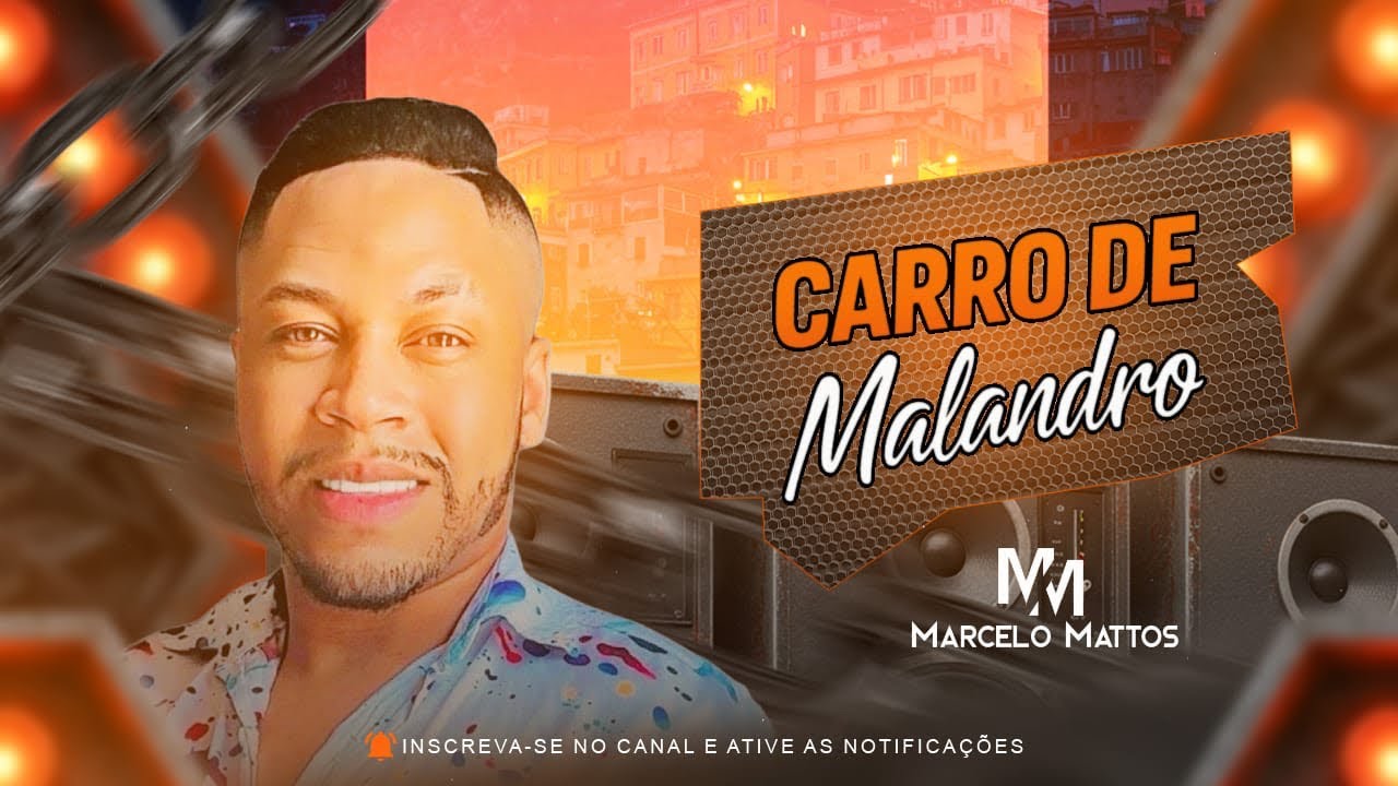 CARRO DE MALANDRO:MARCELO MATTOS