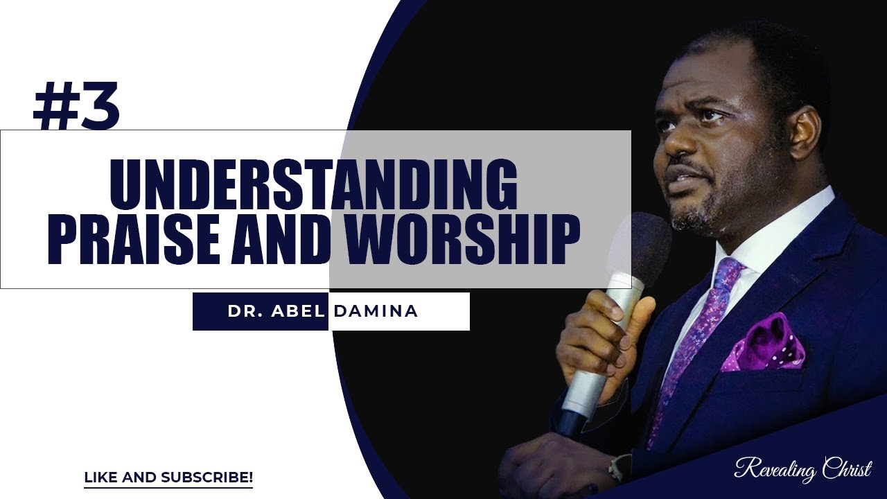 The True Revelation of Praise and Worship Part 3 - Dr. Abel Damina 2021