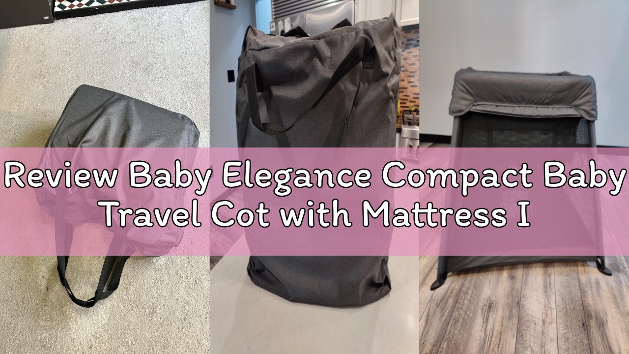 Review Baby Elegance Compact Baby Travel Cot with Mattress Included Lightweight, Foldable Cot with B