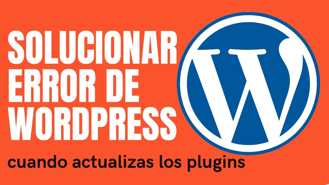 Solución al Error al Actulizar un Plugin de WordPress