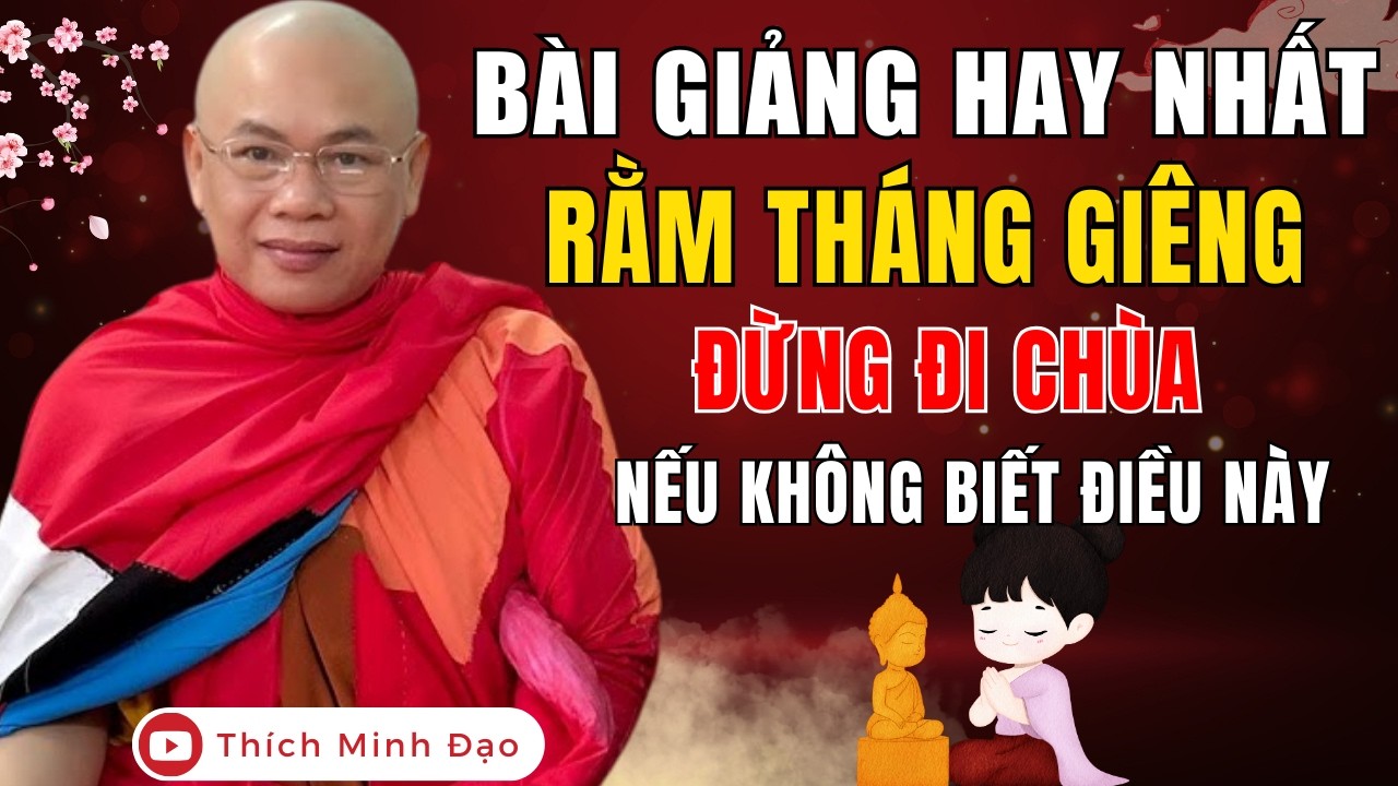 RẰM THÁNG GIÊNG - Ai Hay Đi CHÙA Cầu An Nhớ Điều Này, CẢ NĂM MAY MẮN PHÁT TÀI | SƯ Minh Đạo