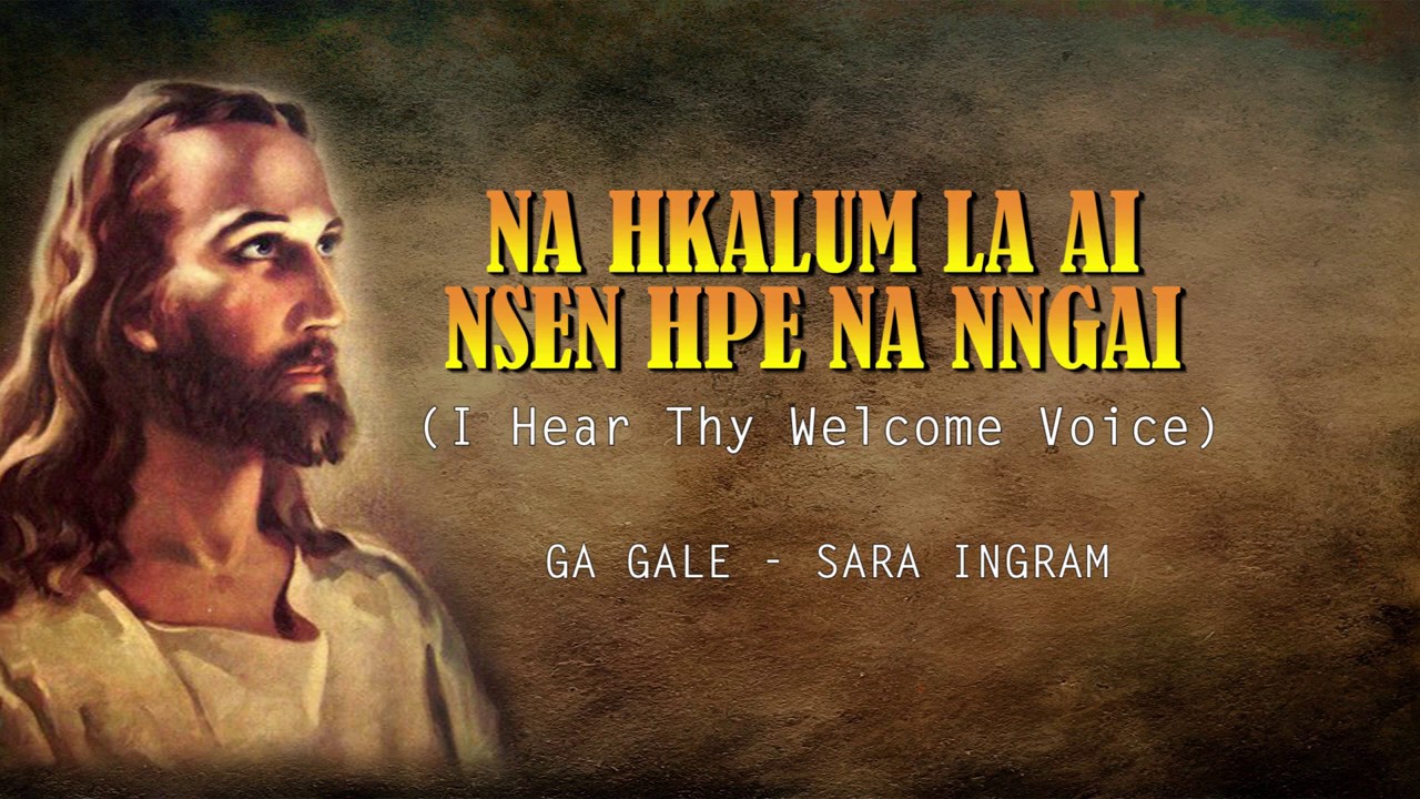 NO. 30 NA HKALUM LA AI NSEN HPE NA NNGAI - I Hear Thy Welcome Voice