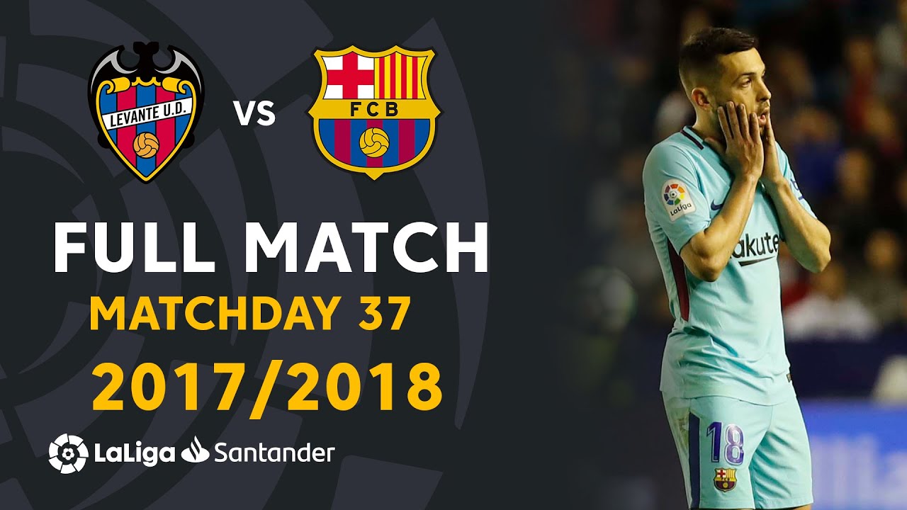 Levante UD vs FC Barcelona (5-4) J37 2017/2018 - FULL MATCH