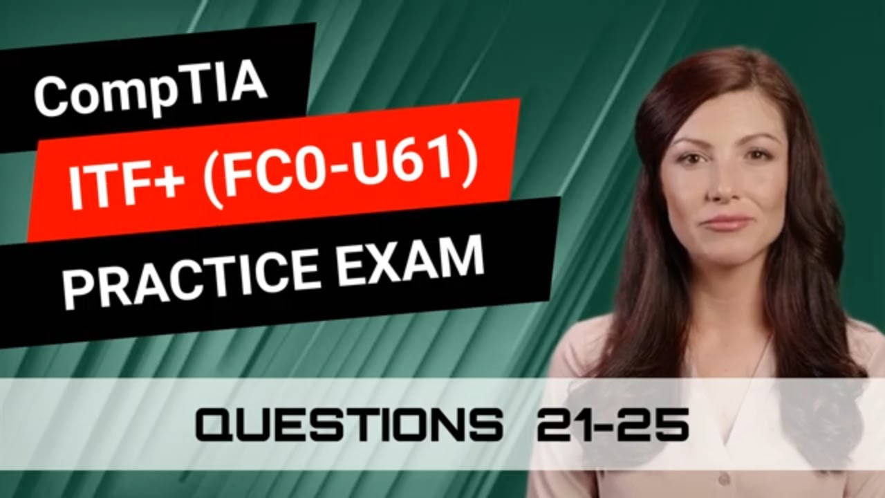 CompTIA ITF+ (FC0-U61) | Practice Exam | Questions 21-25