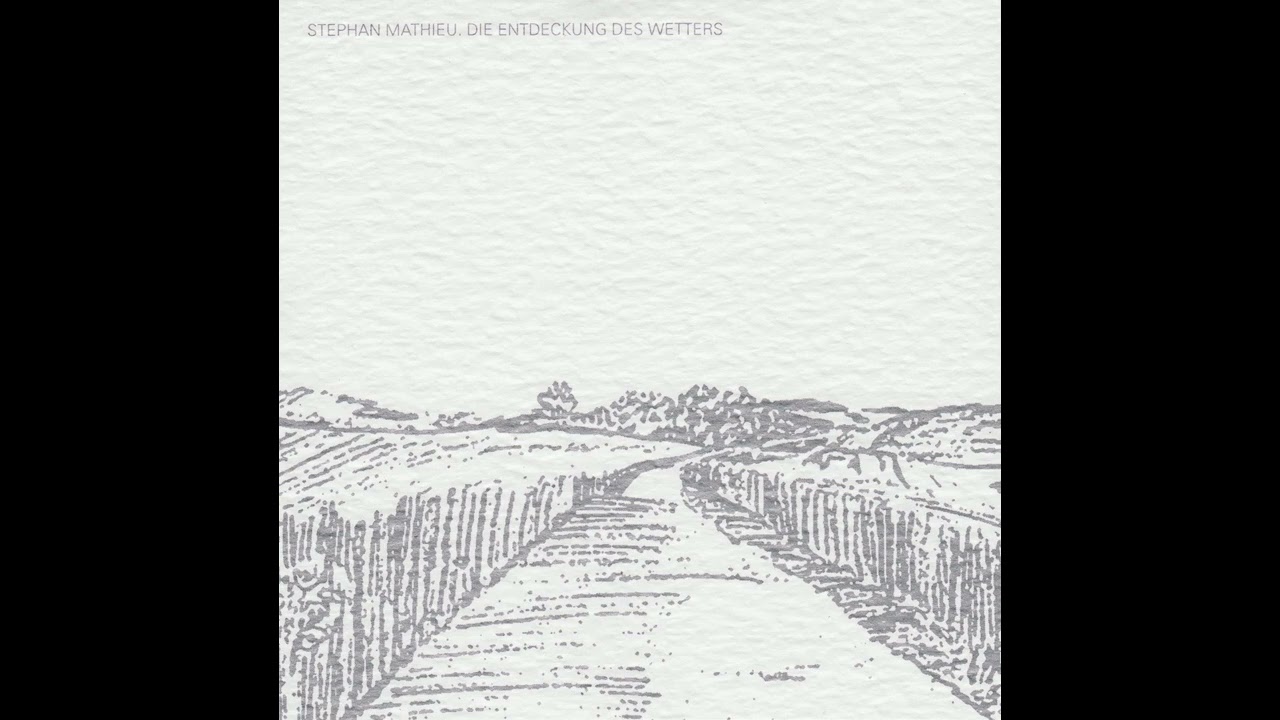 Stephan Mathieu - Die Entdeckung Des Wetters (Full Album)