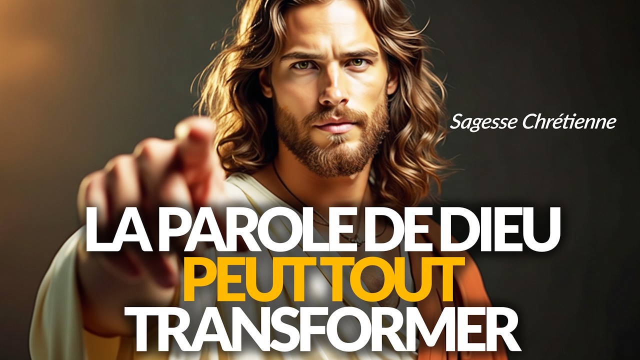 COMMENT LA PAROLE DE DIEU TRANSFORME TA VIE CHAQUE JOUR – SAGESSE CHRÉTIENNE