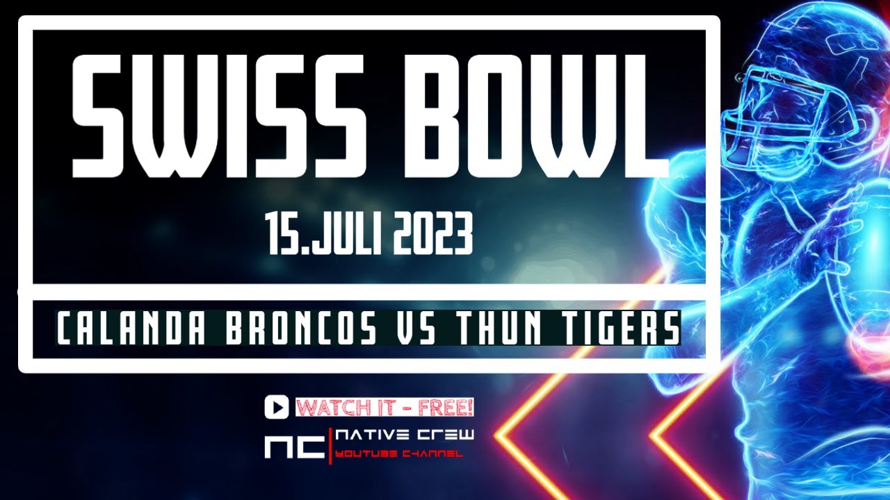 SWISS BOWL 2023 |  Calanda BRONCOS vs Thun TIGERS