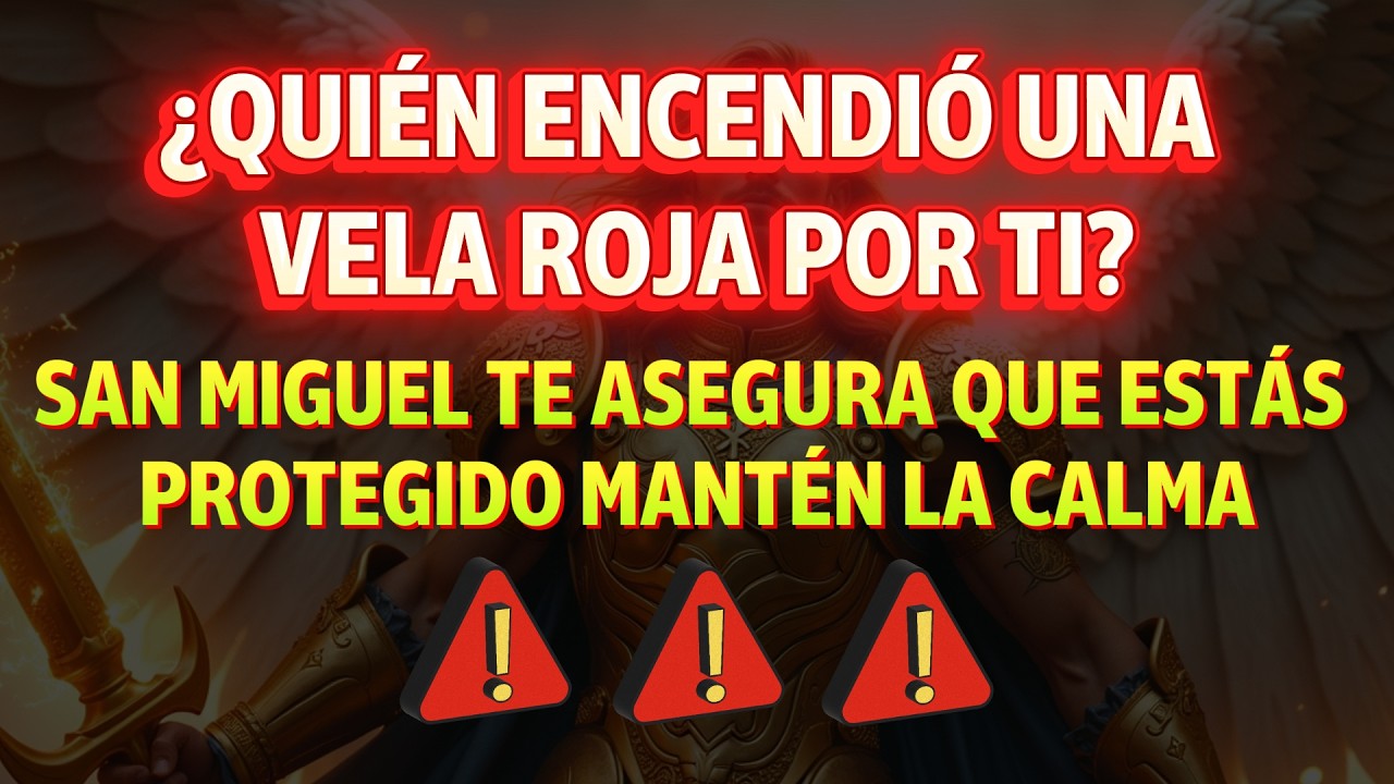 ¿Quién encendió una vela ROJA por ti? ⚠️ San Miguel te asegura que estás PROTEGIDO—mantén la calma