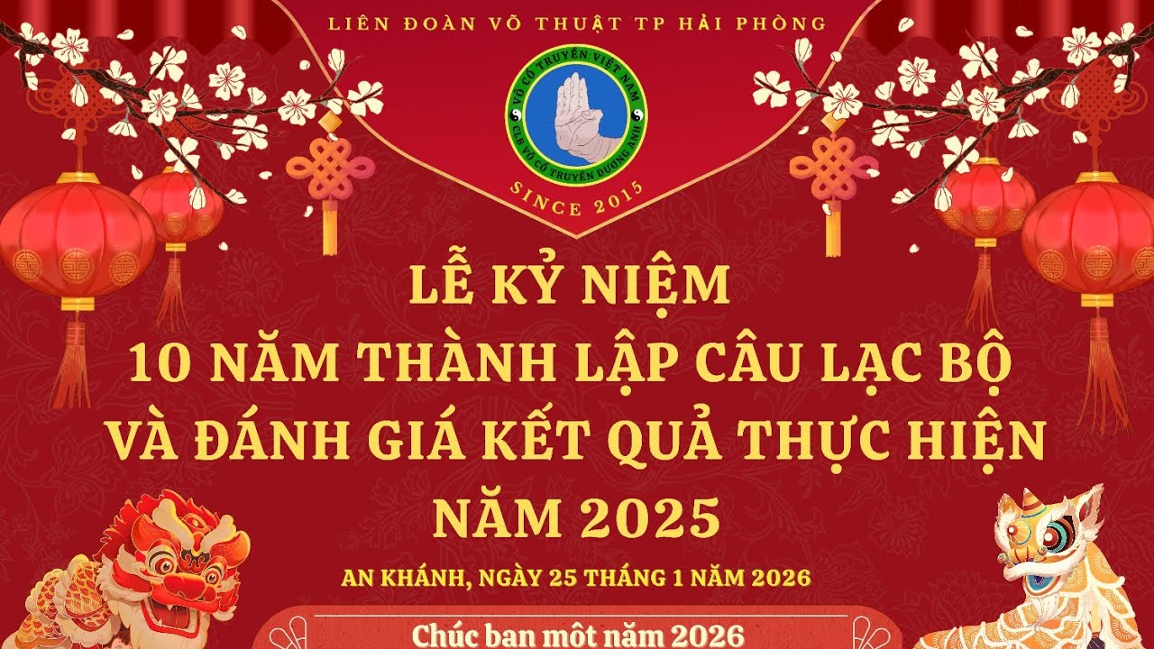 LỄ KỶ NIỆM 10 NĂM THÀNH LẬP CLB VÕ CỔ TRUYỀN DƯƠNG ANH & ĐÁNH GIÁ KẾT QUẢ HOẠT ĐỘNG NĂM 2025