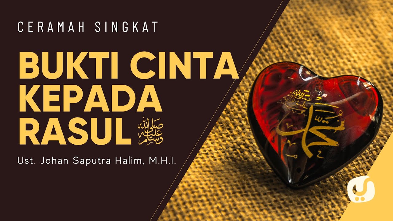 Bukti Cinta kepada Rasul - Ustadz Johan Saputra Halim, M.H.I. - Ceramah Singkat