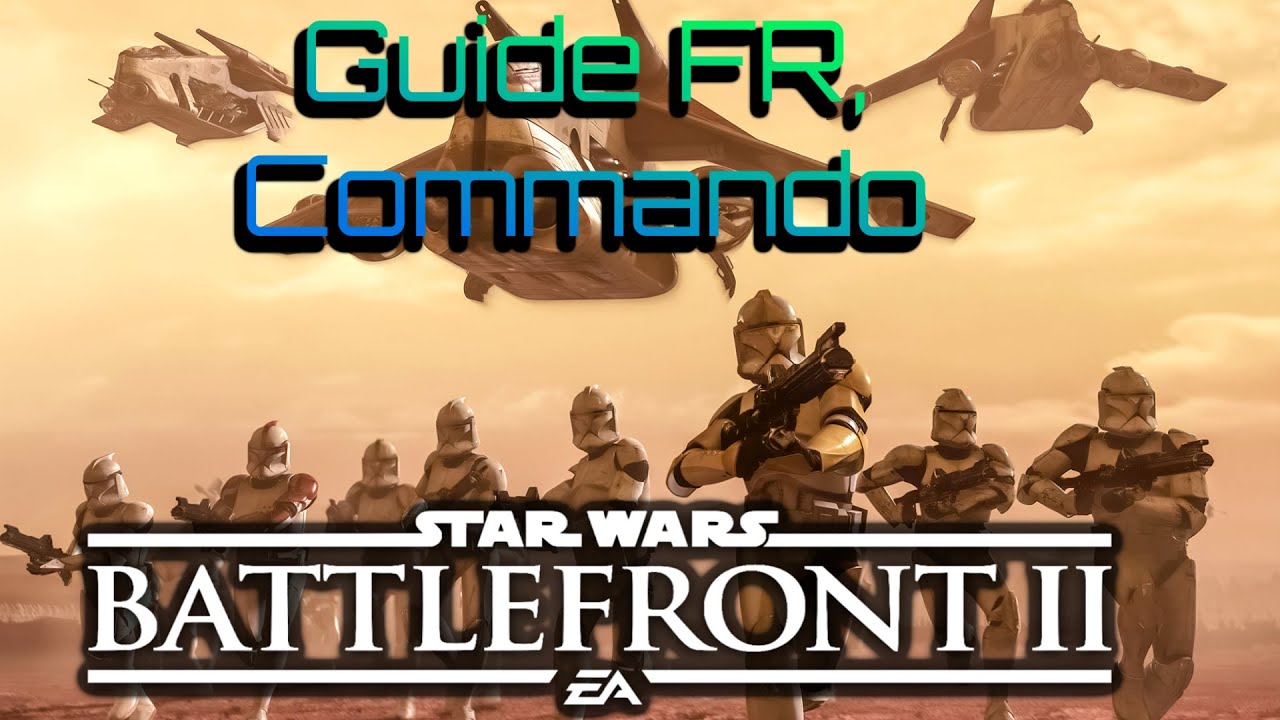 Guide Commando [FR], Star Wars Battlefront 2