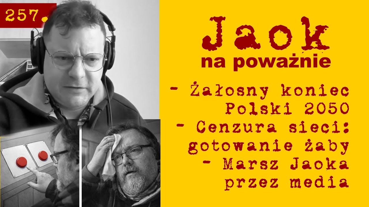 257. Jaok na poważnie ⭕Cenzura internetu ⭕Marsz Jaoka przez media ⭕Cyrk w Polsce 2050