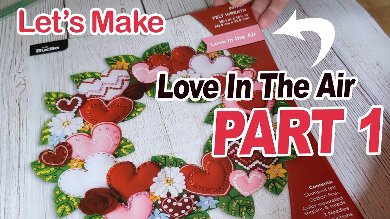 FeltTube 11 - Bucilla 'Love In The Air' Valentine Themed Felt Wreath kIT- PART 1