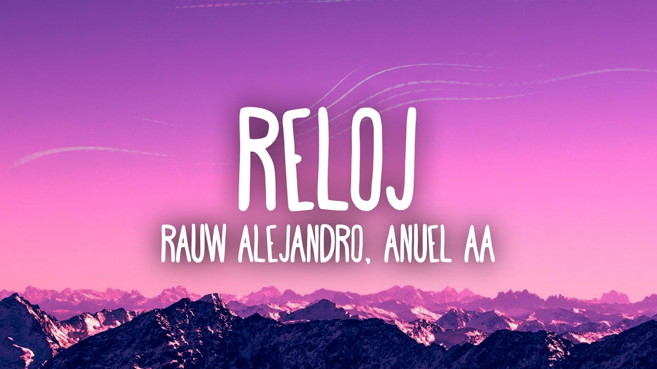 Rauw Alejandro x Anuel AA - Reloj